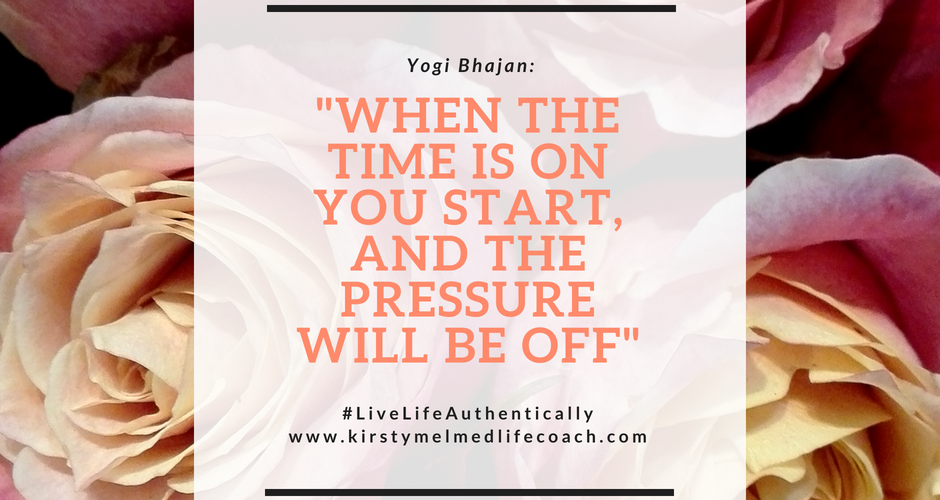 Kirsty Melmed Life Coach | When the time is on you start, and the pressure will be off_